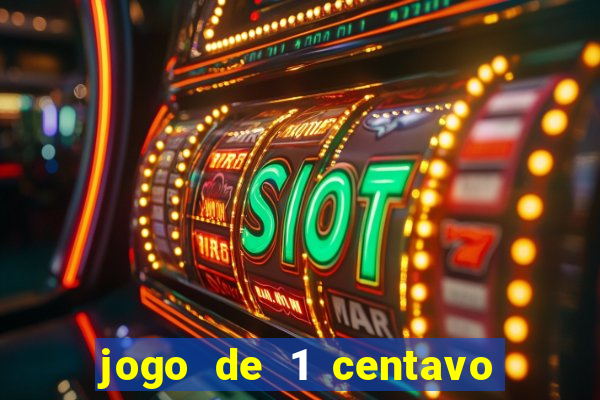 jogo de 1 centavo no esporte da sorte